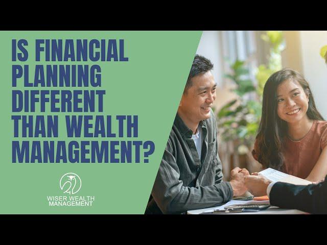 Is Financial Planning Different than Wealth Management? | Financial Planning vs Wealth Management