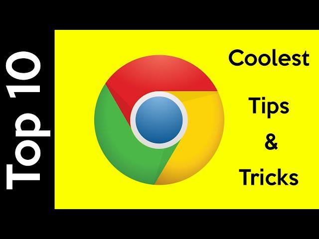 Top 10 - Coolest Google Chrome Tips And Tricks