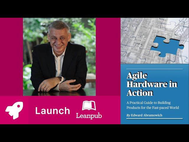 052 Leanpub book LAUNCH! Agile Hardware in Action by Edward Abramowich