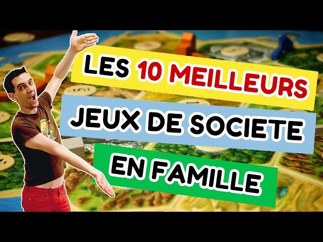 LES 10 MEILLEURS JEUX DE SOCIÉTÉ EN FAMILLE