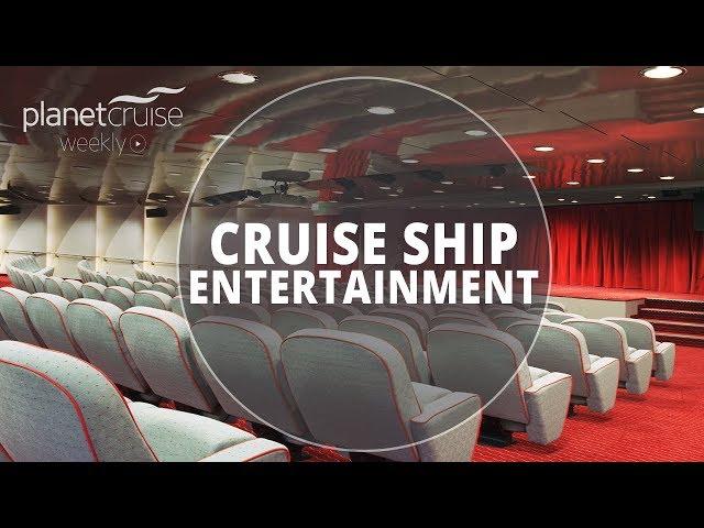 Cruise Ship Entertainment | Planet Cruise Weekly