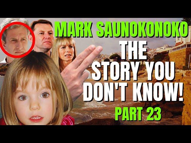 The Hidden Truth | Mark Saunokonoko 1 | The Story You Don't Know | Madeleine McCann | Part 23