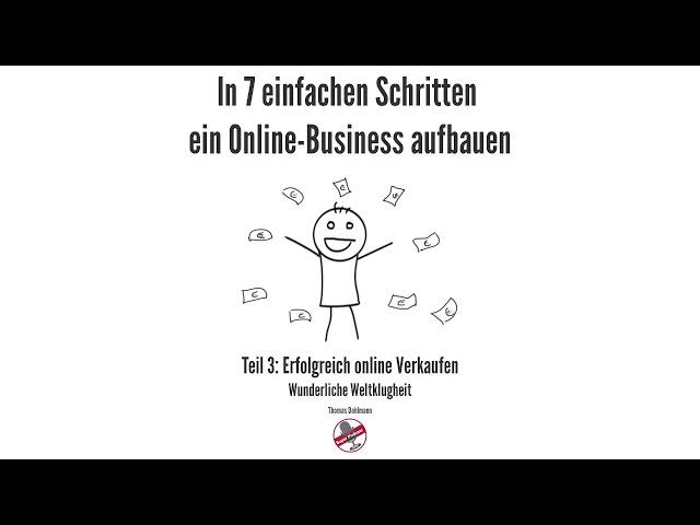 In 7 einfachen Schritten zum Online-Business Teil 3 - Erfolgreich online Verkaufen