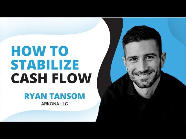 Stabilize Cash Flow with Ryan Tansom, Arkona LLC