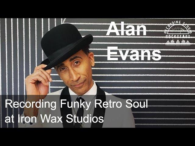 RSR183 - Alan Evans - Recording Funky Retro Soul at Iron Wax Studios