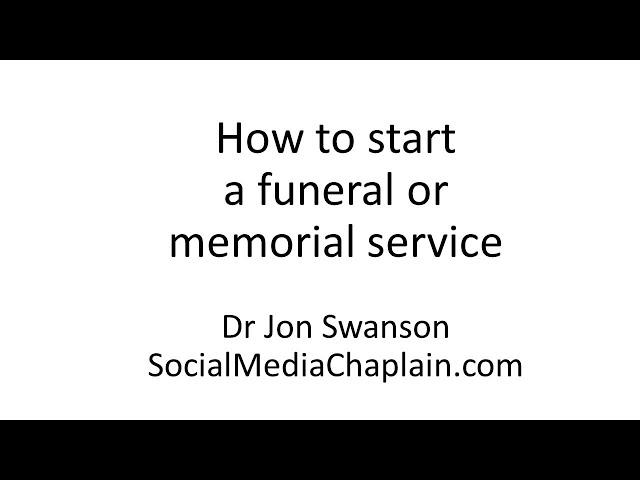 How to start a funeral or memorial service.