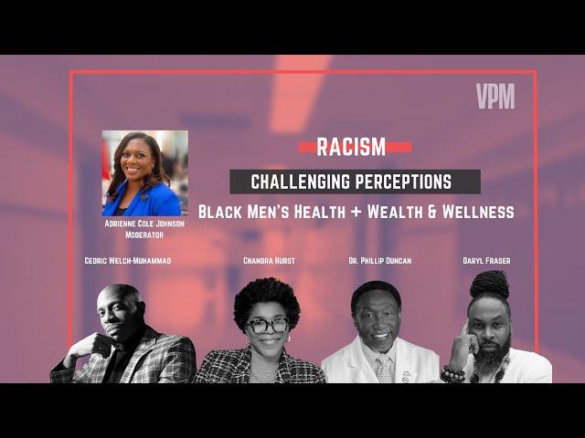 Black Men’s Health + Wealth & Wellness | Racism: Challenging Perceptions