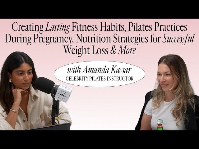 Amanda Kassar, Celebrity Pilates Instructor: Creating Lasting Fitness Habits & More