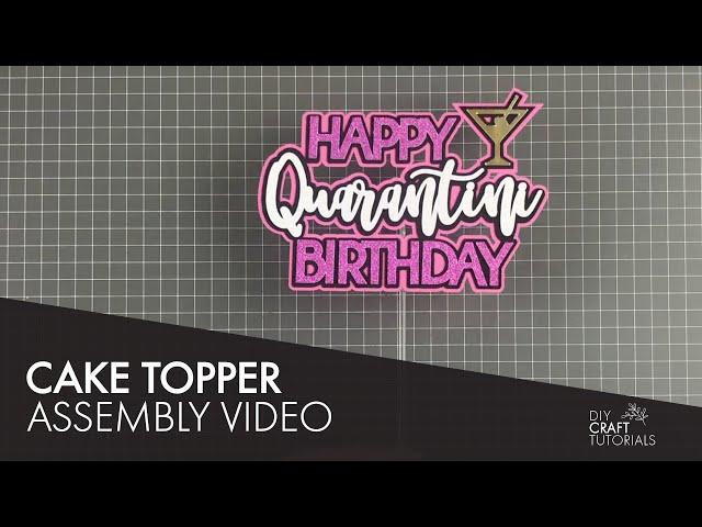 Layered Cake Topper Assembly Tutorial | QUARANTINE BIRTHDAY CAKE TOPPER