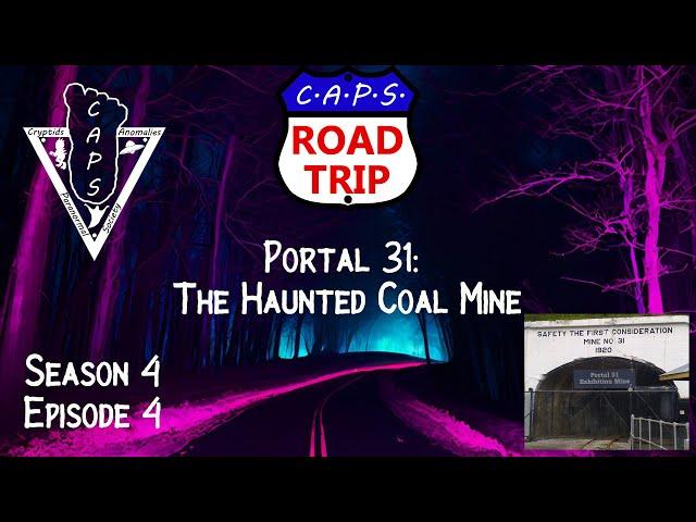 CAPS Road Trip Season 4 Ep. 4 Portal 31: The Haunted Coal Mine