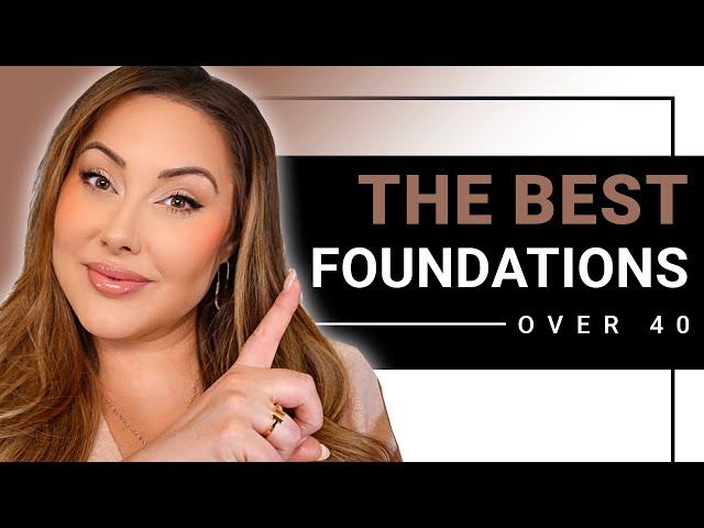 the 10 BEST foundations for over 40 skin -  beauty expert chimes in