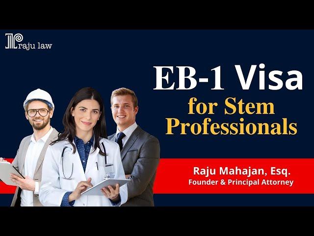 EB-1 Visa for STEM Professionals: A Fast Track to U.S. Permanent Residency! || Raju Law