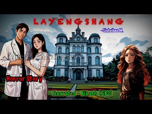 Full story “Layengshang” Manipuri horror story || Miyamgidamk afabata touriba mahakki arotpa lamchat