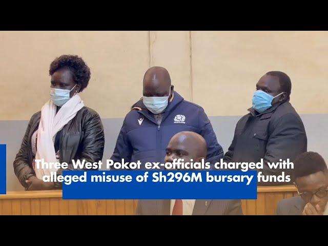 Three West Pokot ex officials charged with alleged misuse of Sh296M bursary funds