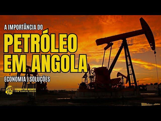 Petróleo: O Pilar da Economia de Angola | Setor Petrolífero