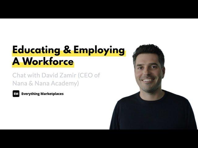 EM Group Chat #039: Educating & Employing A Workforce With David Zamir, CEO of Nana & Nana Academy