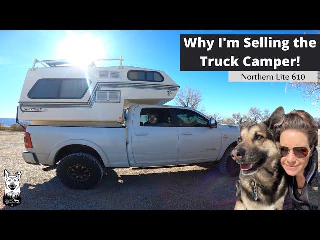 Why I'm Selling My Rare Truck Camper | Northern Lite 610 | 4x4 Solo Female Travel