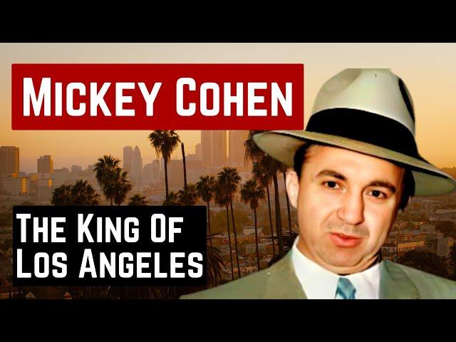 A SHORT STORY OF MICKEY COHEN THE KING OF LOS ANGELES