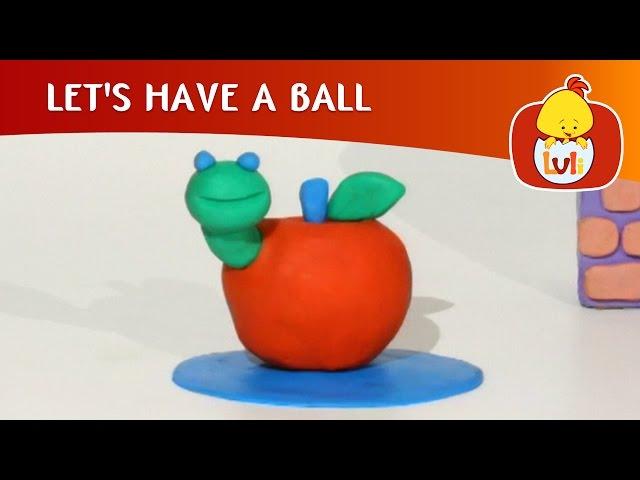 Let`s Have a Ball | Cartoon for Children - Luli TV