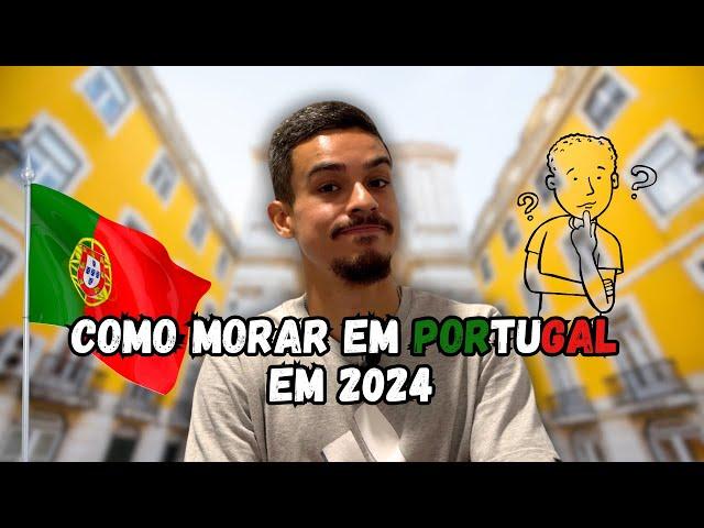 COMO MORAR EM PORTUGAL EM 2024