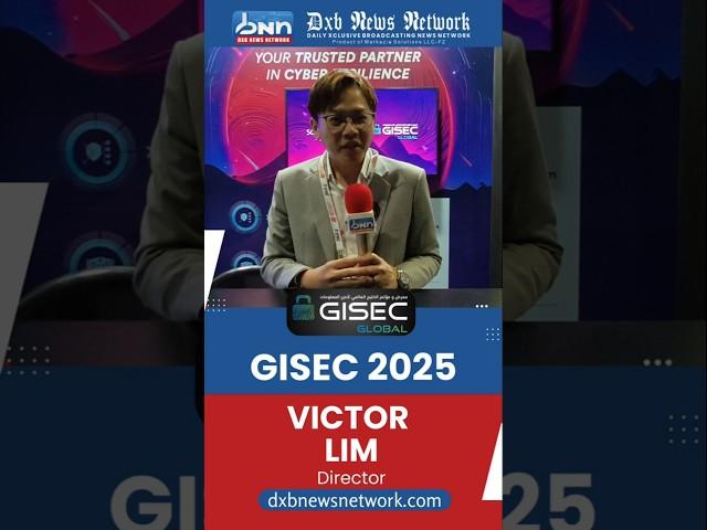 Victor Lim | Director of Softscheck  | GISEC 2025 | DXB News Network