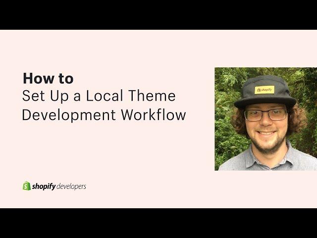 How to Set Up a Local Theme Development Workflow