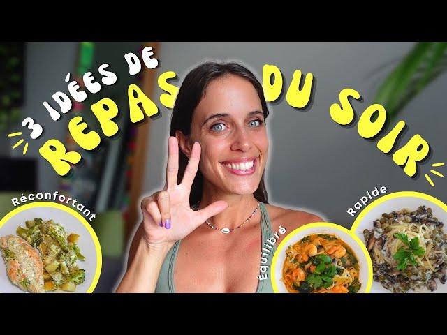 3 DÎNERS FACILES & SAINS | Recettes repas du soir rapides et équilibrées