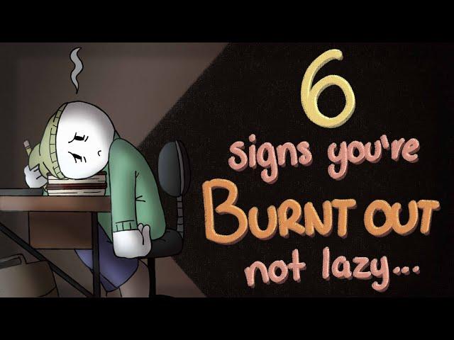 6 Signs You're Burnt Out, Not Lazy