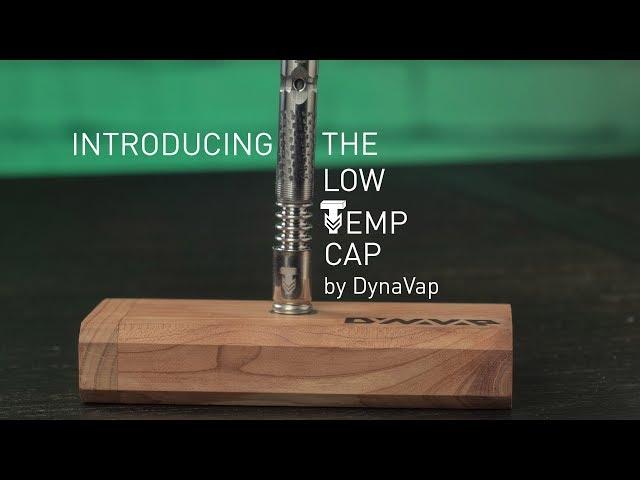 The Low Temperature Cap by DynaVap: An introduction