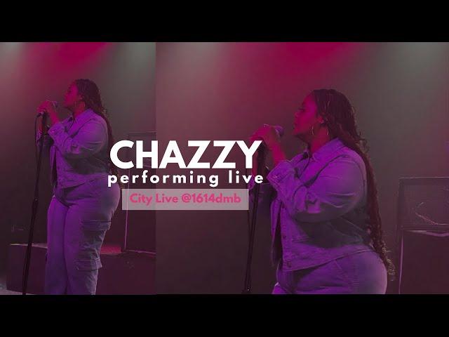 CHAZZY Performing Live | City Luv @1614dmb