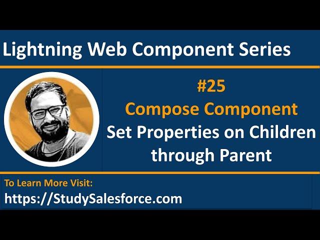 25 LWC | Compose Components | Set Properties on Children through Parent Component in LWC