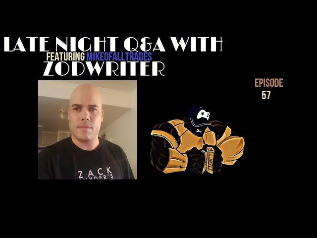 Late Night Q&A With ZodWriter: Featuring MikeOfAllTrades