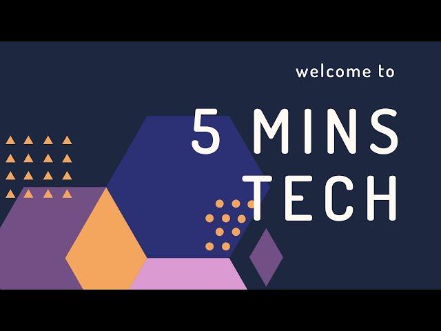 Welcome to 5 Minutes Tech