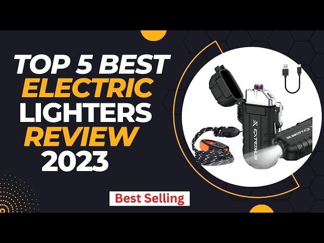 Best Electric Lighters Review । Top 5 Best Electric Lighters 2023