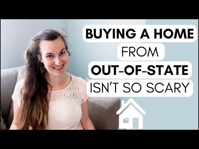 BUYING A HOME FROM OUT OF STATE | MY EXPERIENCE | TIPS FROM A REAL ESTATE AGENT | WHAT TO EXPECT