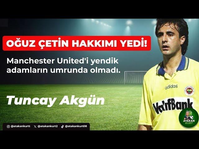 Oğuz Çetin HAKKIMI yedi !!! Manchester United'i yendik adamların umrunda olmadı. #fenerbahçe