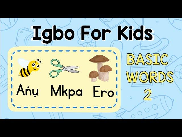 Basic Igbo Vocabulary for kids | Part 2 | For Preschool and Kinder | Learn Igbo Language