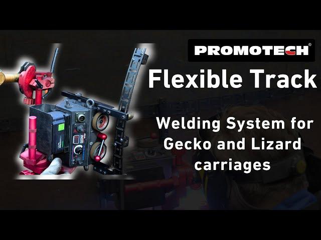 Flexible Track Welding System for Gecko and Lizard carriages