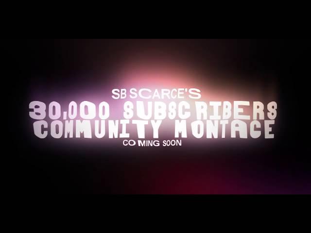 SB Scarce: 30K Community Montage Trailer!