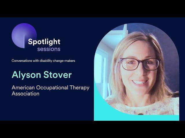 Alyson Stover of the American Occupational Therapy Association | accessiBe's Spotlight Sessions