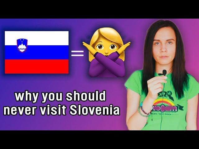 11 reasons why you should NEVER visit Slovenia