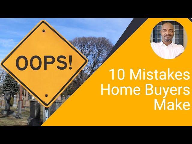 10 Mistakes To Avoid When Buying A Home | 10 Mistakes Home Buyers Make | Don't Make These Mistakes