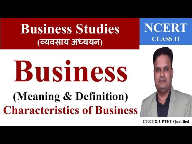 business meaning | business definition | Characteristics of business, Business Studies Class 11