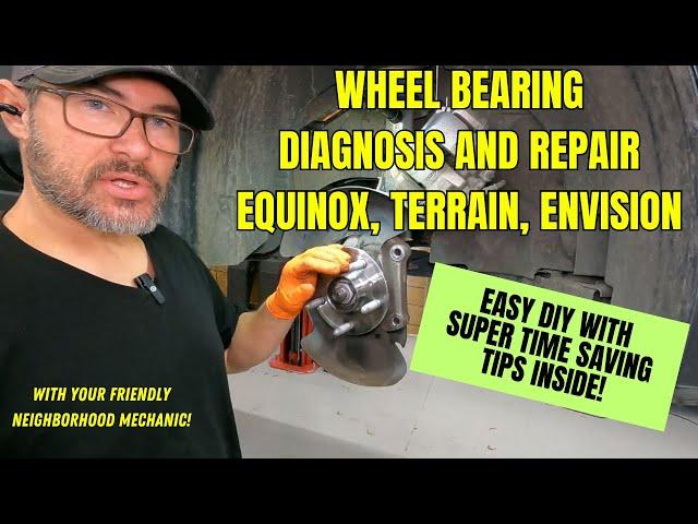 Diagnose and repair a bad wheel bearing on a Chevy Equinox Envision Terrain