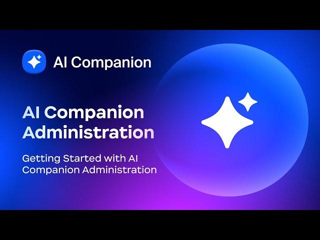 Getting Started with AI Companion Administration