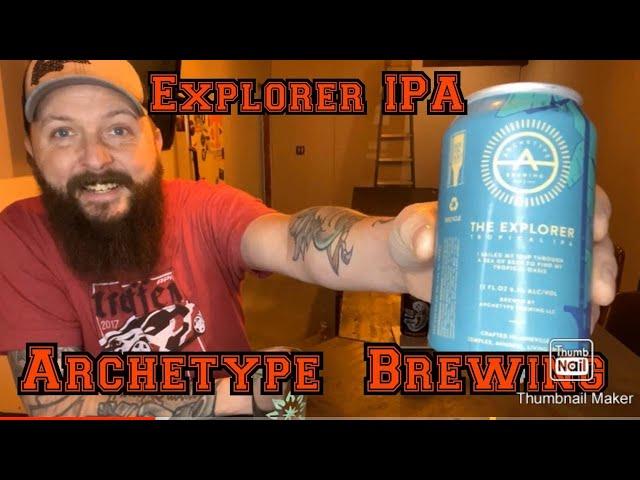 Archetype Brewing Explorer IPA another beer review.