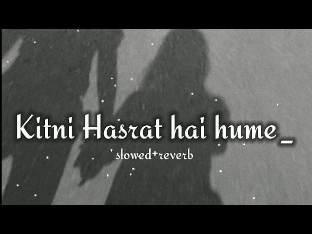 KITANI HASRAT HAI HUME|(slowed+reverb)lofi mix |lofi slowed reverb| old is gold...