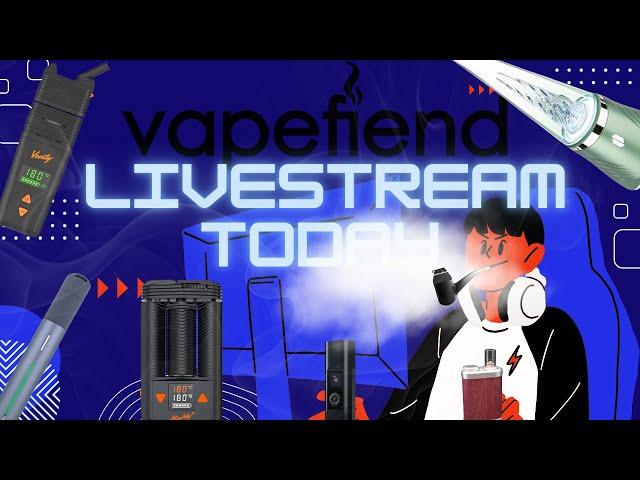 Vapefiend Live : Dry Herb Vapes, Huge Increase In MC Patients? Puffco Pivot!