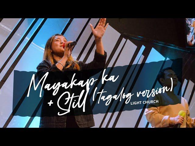 Mayakap Ka + Still (Tagalog Version) | Light Church