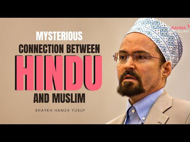 Connection between Hindu and Muslim -Shaykh Hamza Yusuf